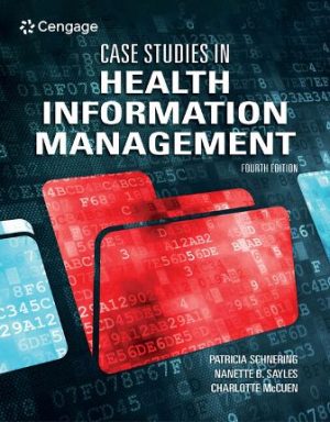 Solution Manual for Case Studies in Health Information Management 4th Edition Schnering