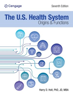 Test Bank for The U.S. Health System: Origins and Functions 7th Edition Holt