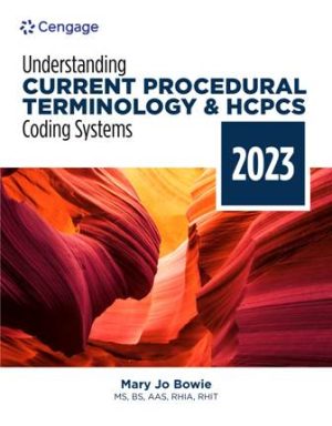 Solution Manual for Understanding Current Procedural Terminology and HCPCS Coding Systems: 2023 Edition 10th Edition Bowie