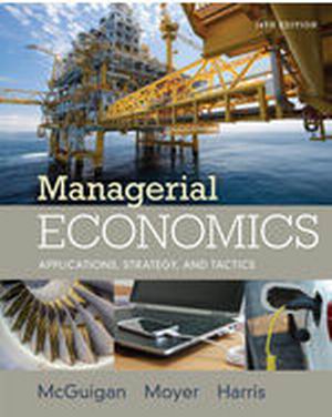 Test Bank for Managerial Economics: Applications Strategies and Tactics 14th Edition McGuigan