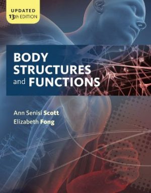 Solution Manual for Body Structures and Functions Updated 13th Edition Scott