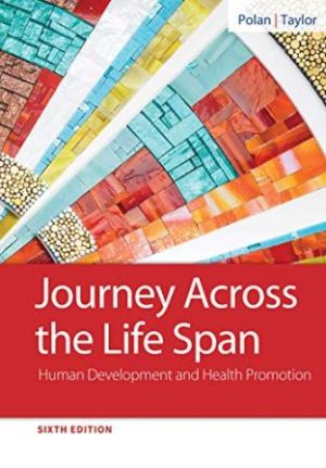 Test Bank for Journey Across the Life Span: Human Development and Health Promotion 7/E Pola