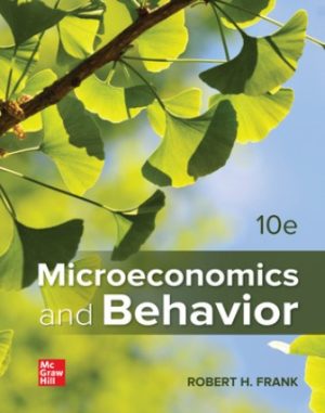 Solution Manual for Microeconomics and Behavior 10/E Frank