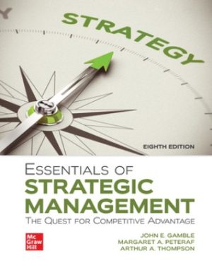 Solution Manual for Essentials of Strategic Management: The Quest for Competitive Advantage 8/E Gamble