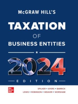 Test Bank for McGraw-Hill's Taxation of Business Entities 2024 Edition 15/E Spilker