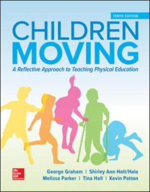 Test Bank for Children Moving A Reflective Approach to Teaching Physical Education 10/E Graham