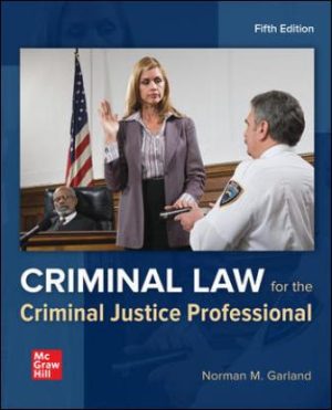 Test Bank for Criminal Law for the Criminal Justice Professional 5/E Garland