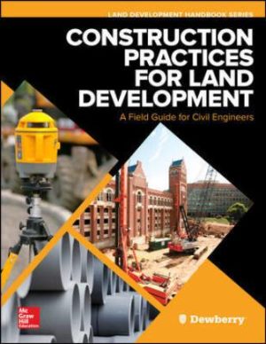 Test Bank for Construction Practices for Land Development: A Field Guide for Civil Engineers 1/E Dewberry