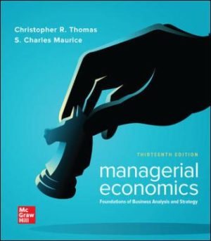 Test Bank for Managerial Economics: Foundations of Business Analysis and Strategy 13/E Thomas