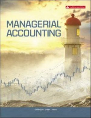 Solution Manual for Managerial Accounting 12/E Garrison