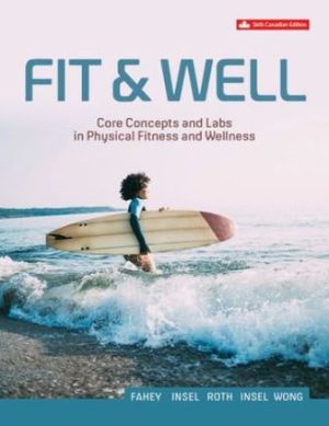 Test Bank for Fit And Well: Core Concepts And Labs In Physical Fitness And Wellness 6/E Fahey