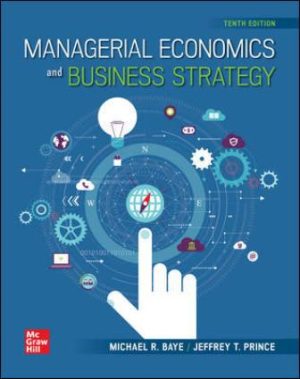 Test Bank for Managerial Economics and Business Strategy 10/E Baye