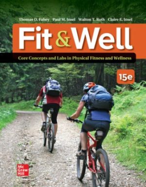Test Bank for Fit and Well: Core Concepts and Labs in Physical Fitness and Wellness 15/E Fahey