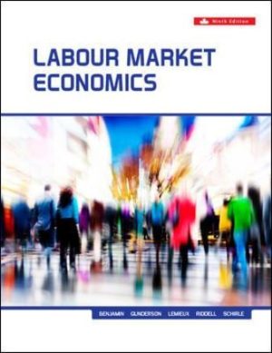 Test Bank for Labour Market Economics 9/E Benjamin