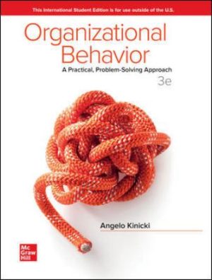 Solution Manual for Organizational Behavior: A Practical Problem-Solving Approach 3/E Kinicki