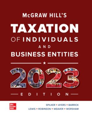Test Bank for McGraw-Hill's Taxation of Individuals and Business Entities 2023 Edition 14/E Spilker