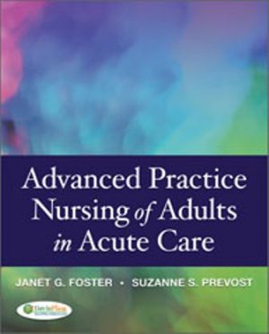 Test Bank for Advanced Practice Nursing of Adults in Acute Care 1/E Foster
