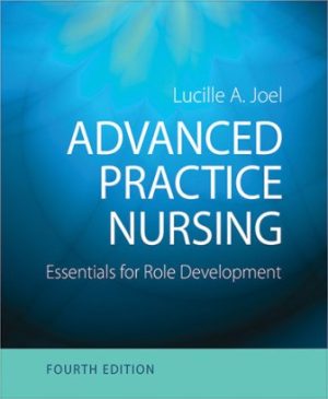 Test Bank for Advanced Practice Nursing: Essentials for Role Development 4/E Joel