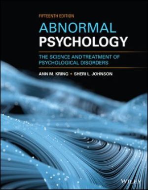 Test Bank for Abnormal Psychology: The Science and Treatment of Psychological Disorders 15/E Kring