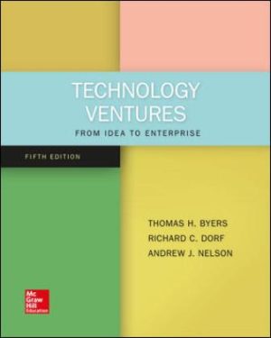 Solution Manual for Technology Ventures: From Idea to Enterprise 5/E Byers