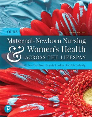 Test Bank for Olds’ Maternal-Newborn Nursing & Women’s Health Across the Lifespan 11/E Davidson