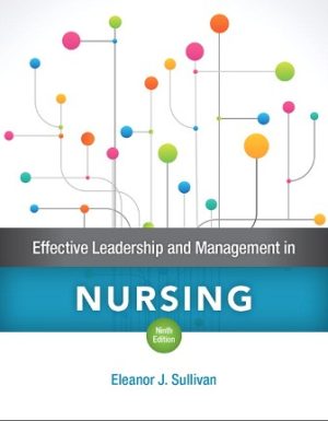 Test Bank for Effective Leadership and Management in Nursing 9/E Sullivan