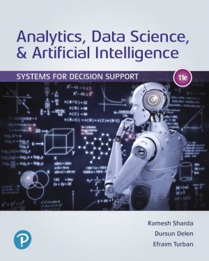 Solution Manual for Analytics, Data Science, & Artificial Intelligence: Systems for Decision Support 11/E Sharda