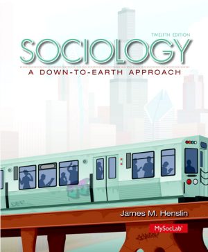 Test Bank for Sociology: A Down-to-Earth Approach 12/E Henslin