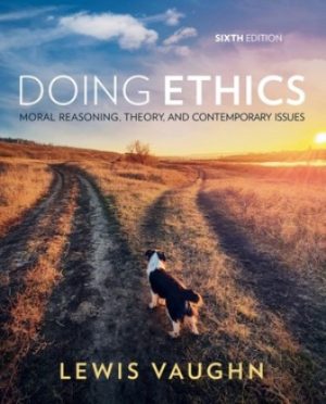 Test Bank for Doing Ethics Moral Reasoning Theory and Contemporary Issues 6/E Vaughn