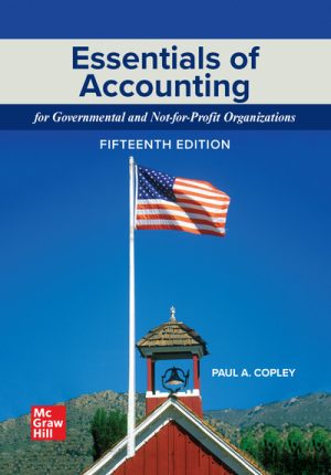 Solution Manual for Essentials of Accounting for Governmental and Not-for-Profit Organizations 15/E Copley