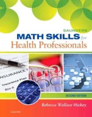 Test Bank for Saunders Math Skills for Health Professionals 2/E Hickey