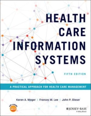 Test Bank for Health Care Information Systems: A Practical Approach for Health Care Management 5/E Wager