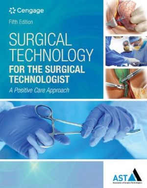 Solution Manual for Surgical Technology for the Surgical Technologist: A Positive Care Approach 5/E Association of Surgical Technologists