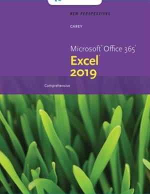 Solution Manual for New Perspectives Microsoft Office 365 & Excel 2019 Comprehensive 1/E Carey