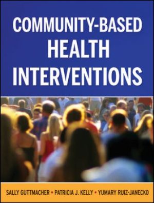 Test Bank for Community-Based Health Interventions 1/E Guttmacher