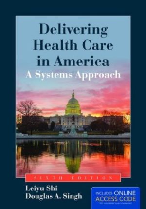 Test Bank for Delivering Health Care in America A Systems Approach 6/E Shi