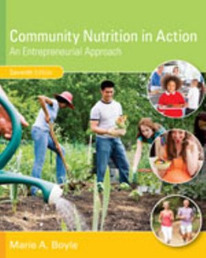 Test Bank for Community Nutrition in Action: An Entrepreneurial Approach 7/E Boyle