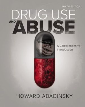 Test Bank for Drug Use and Abuse: A Comprehensive Introduction 9/E Abadinsky