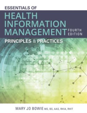 Test Bank for Essentials of Health Information Management: Principles and Practices 4/E Bowie