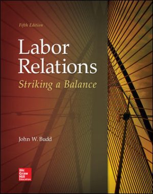 Test Bank for Labor Relations: Striking a Balance 5/E Budd
