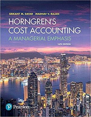 Solution Manual for Horngren’s Cost Accounting: A Managerial Emphasis 16/E Datar