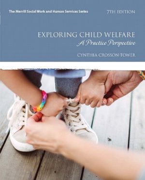 Test Bank for Exploring Child Welfare: A Practice Perspective 7/E Crosson-Tower