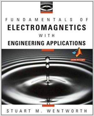 Solution Manual for Fundamentals of Electromagnetics with Engineering Applications 1/E Wentworth