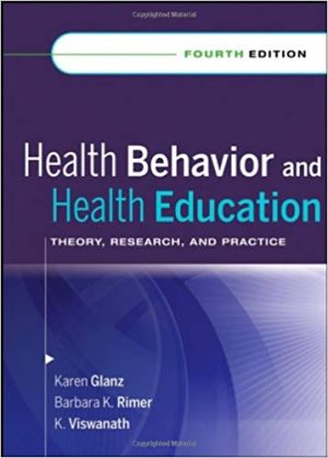 Test Bank for Health Behavior and Health Education: Theory, Research, and Practice 4/E Glanz