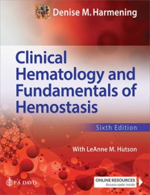 Test Bank for Clinical Hematology and Fundamentals of Hemostasis 6/E Harmening