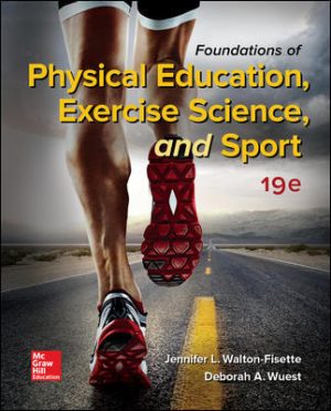 Test Bank for Foundations of Physical Education, Exercise Science, and Sport 19/E Walton-Fisette
