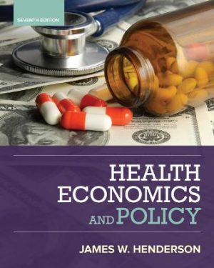 Test Bank for Health Economics and Policy 7/E Henderson