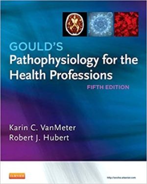 Test Bank for Gould's Pathophysiology for the Health Professions 5/E VanMeter