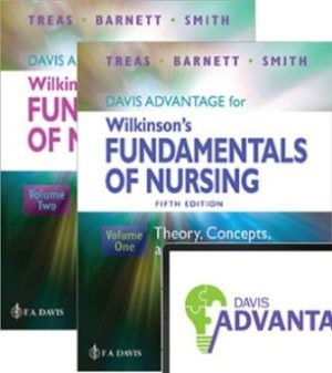 Test Bank for Davis Advantage for Wilkinson’s Fundamentals of Nursing (2 Volume Set) 5/E Treas